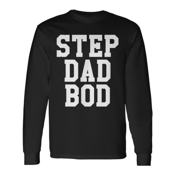 Step Dad Bod Fitness Gym Exercise Father Long Sleeve T-Shirt