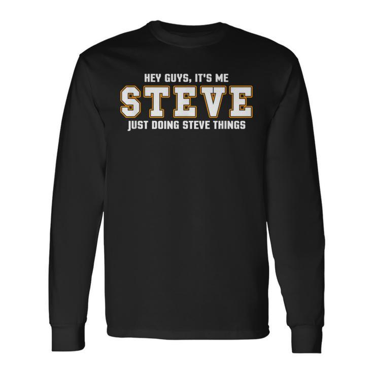Steve Hey Guys It's Me Steve Doing Day Things Long Sleeve T-Shirt Gifts ideas