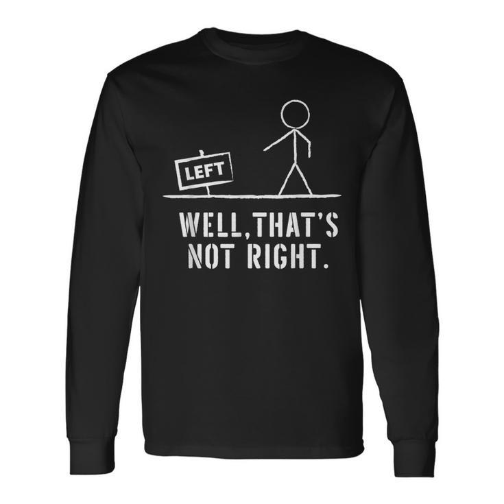 Stick Man Well That's Not Right Vintage Pun Long Sleeve T-Shirt