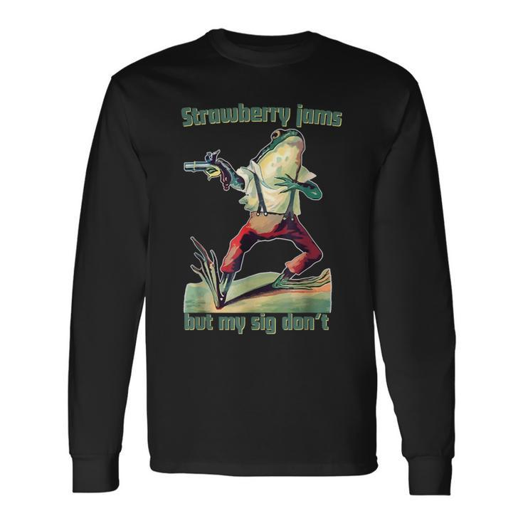 Strawberry Jams But My Sig Don't Long Sleeve T-Shirt