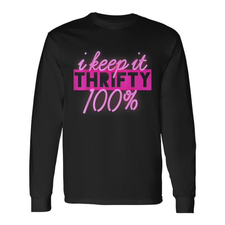 Thrifting Thrifters I Keep It Thrifty 100 Long Sleeve T-Shirt