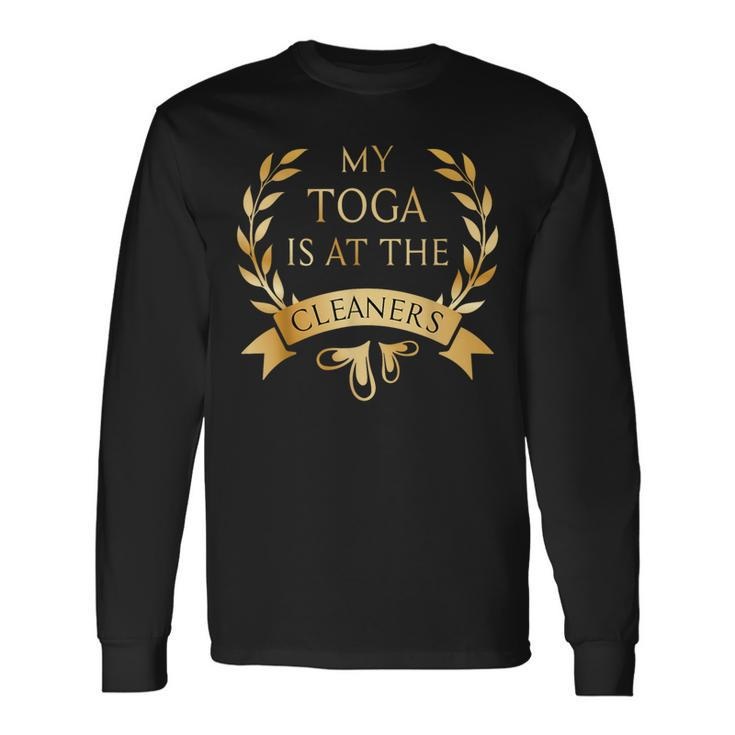 My Toga Is At The Cleaners Party Costume Long Sleeve T-Shirt