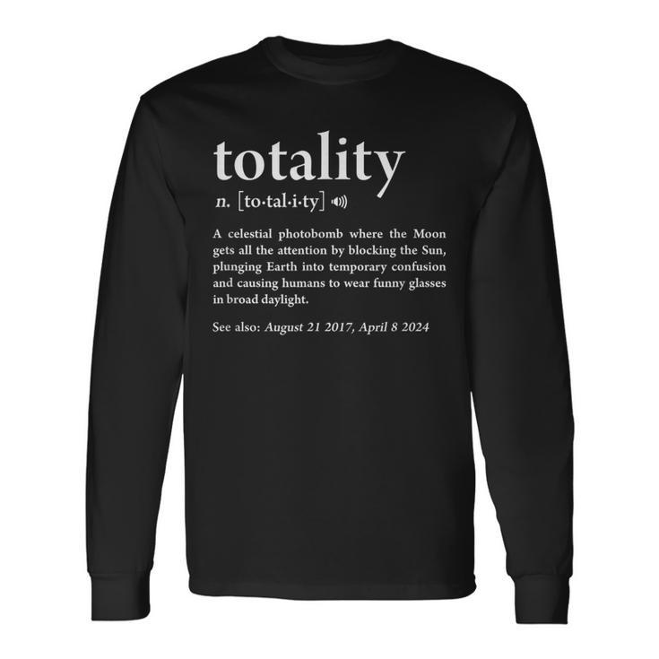 Totality Definition Solar Eclipse Humor 2017 2024 Gag Long Sleeve T-Shirt