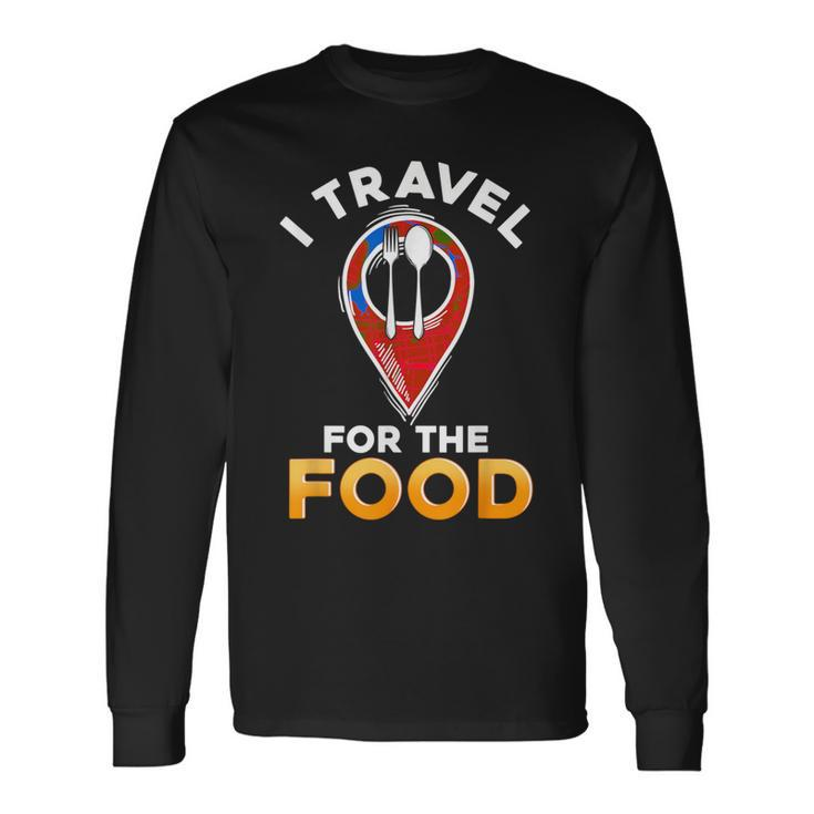 I Travel For The Food Traveling Restaurant Food Critic Long Sleeve T-Shirt Gifts ideas