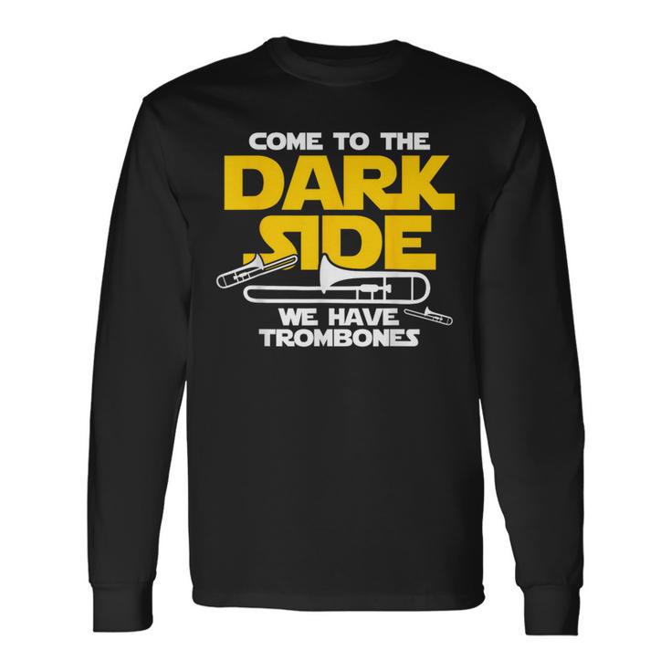 Trombone Come To The Dark Side Long Sleeve T-Shirt