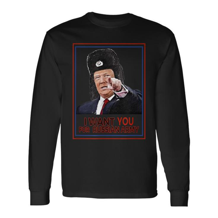 Trump I Want You For The Russian Army Long Sleeve T-Shirt
