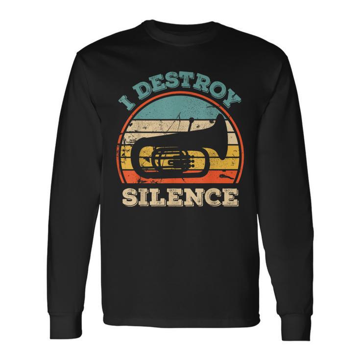 Tuba I Destroy Silence Marching Band Tuba Long Sleeve T-Shirt