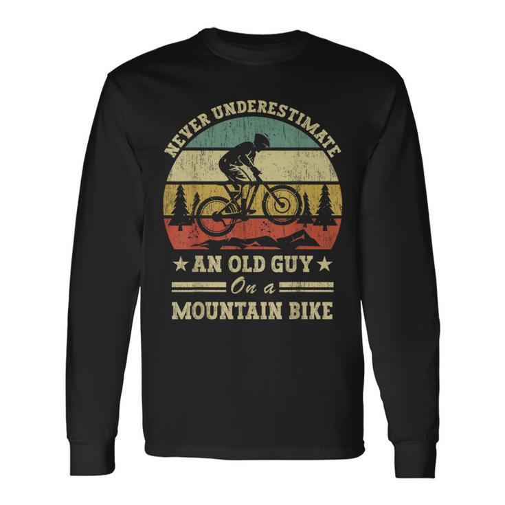 Never Underestimate An Old Guy On A Mountain Bike Long Sleeve T-Shirt