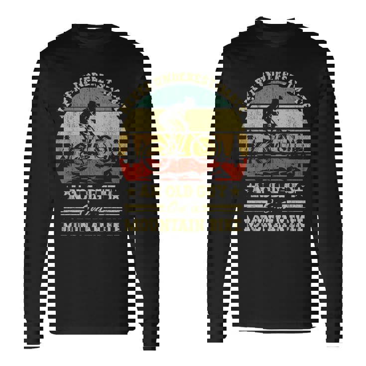 Never Underestimate An Old Guy On A Mountain Bike Long Sleeve T-Shirt