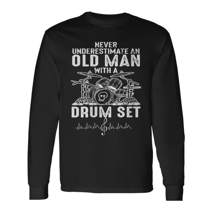 Never Underestimate An Old Man With A Drum Set Long Sleeve T-Shirt