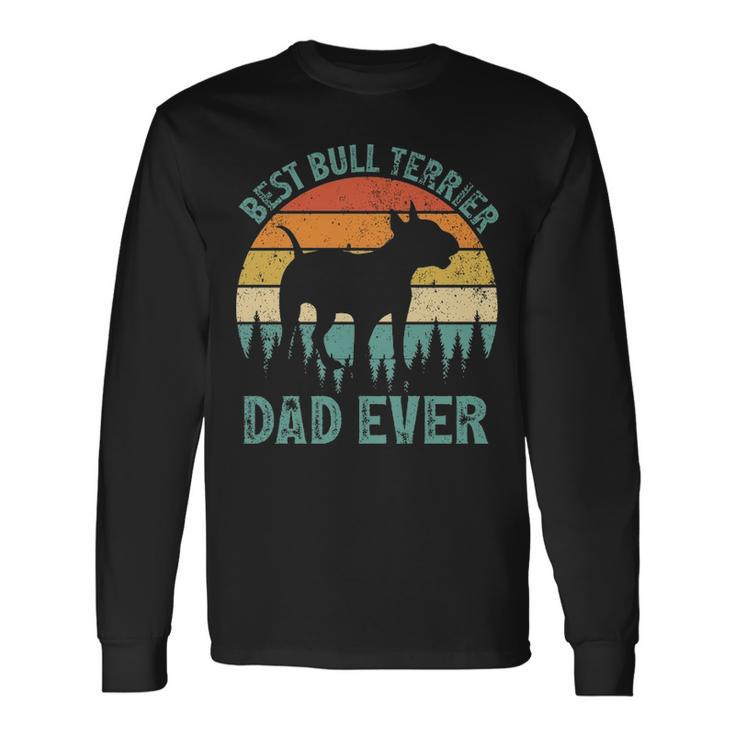 Vintage Best Bull Terrier Dad Ever Father's Day Long Sleeve T-Shirt