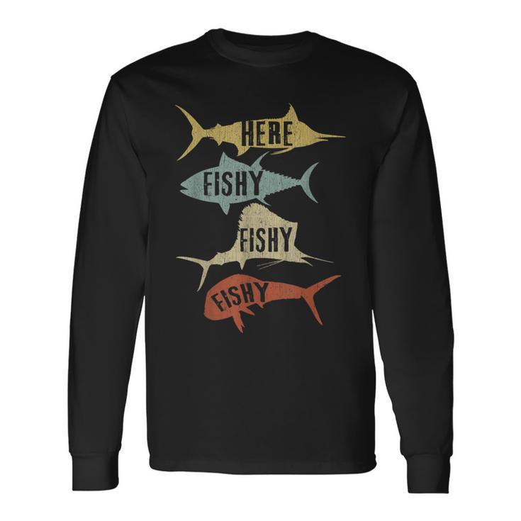 Vintage Saltwater Fishing Here Fishy-Fishy Long Sleeve T-Shirt