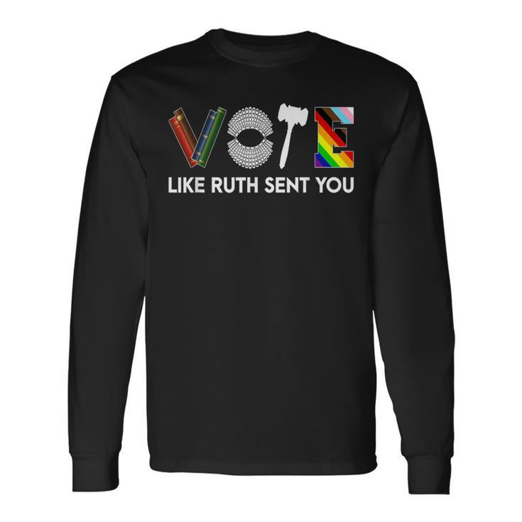 Vote Like Ruth Sent You Gavel Feminists Lgbt Pride Long Sleeve T-Shirt