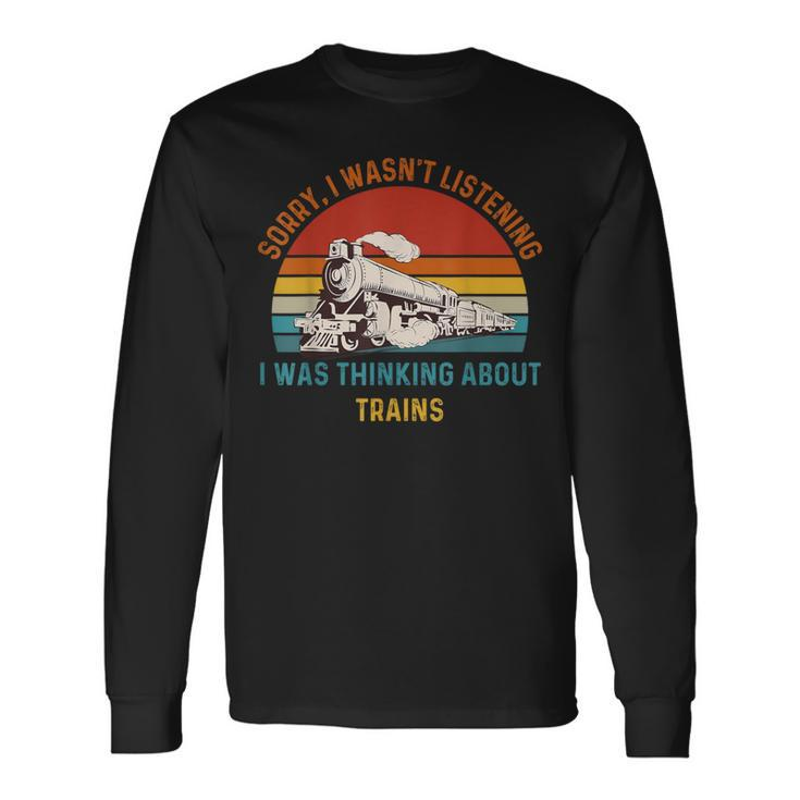 I Wasn't Listening I Was Thinking About Trains Vintage Long Sleeve T-Shirt