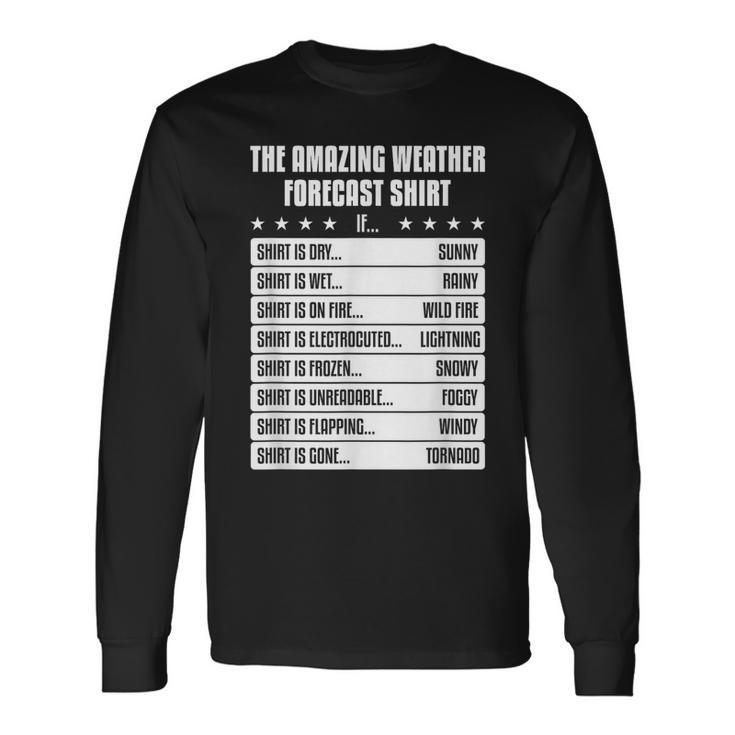 Weather Forecast Idea For A Humor Lover Long Sleeve T-Shirt