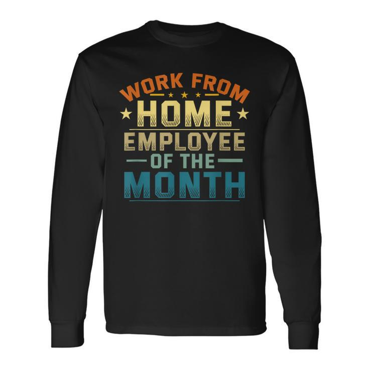 Work From Home Employee Of The Month Home Office Long Sleeve T-Shirt Gifts ideas