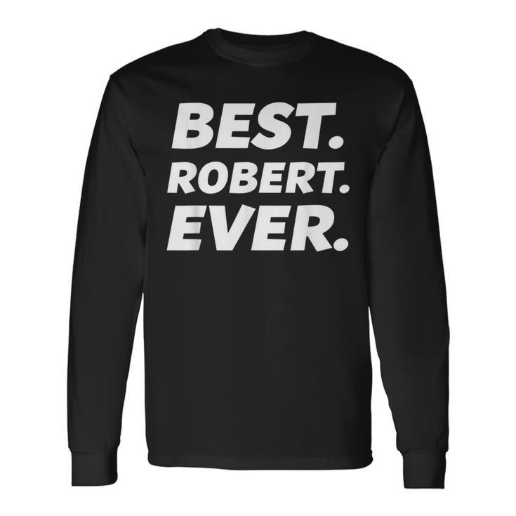 Worlds Best Robert Kid Robert Name Long Sleeve T-Shirt