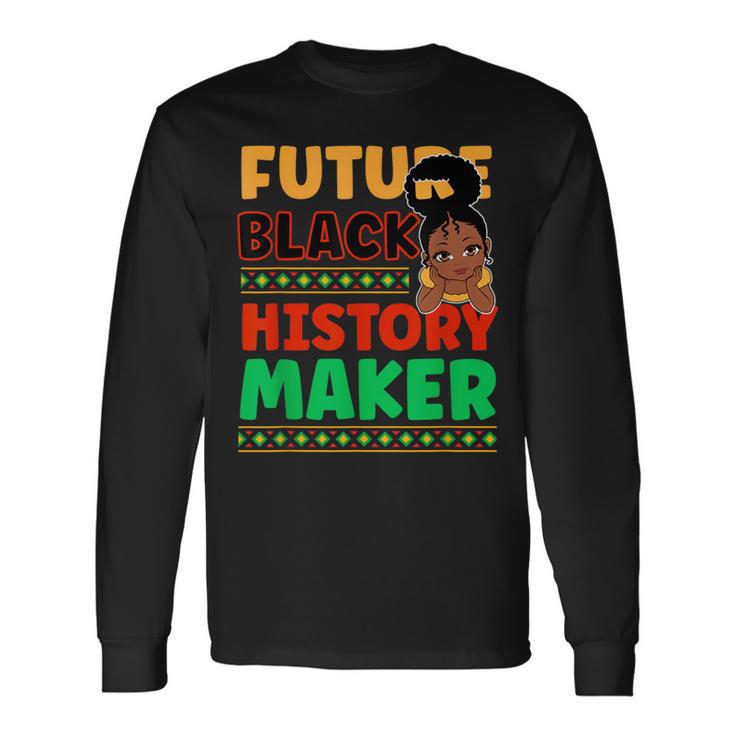 Future Black History Maker Proud African American Afro Girl Long Sleeve T-Shirt