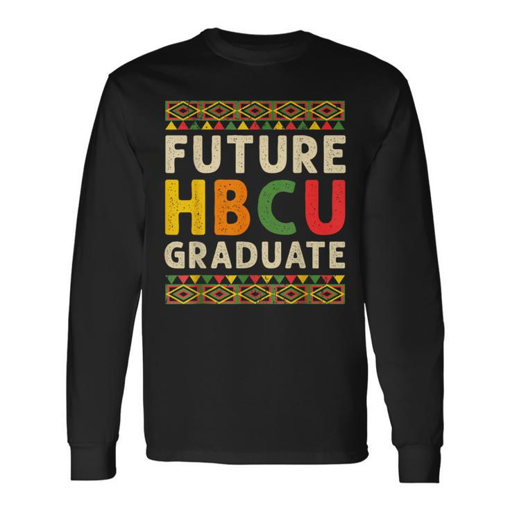 Future Hbcu Graduate Black College Graduation Student Grad Long Sleeve T-Shirt