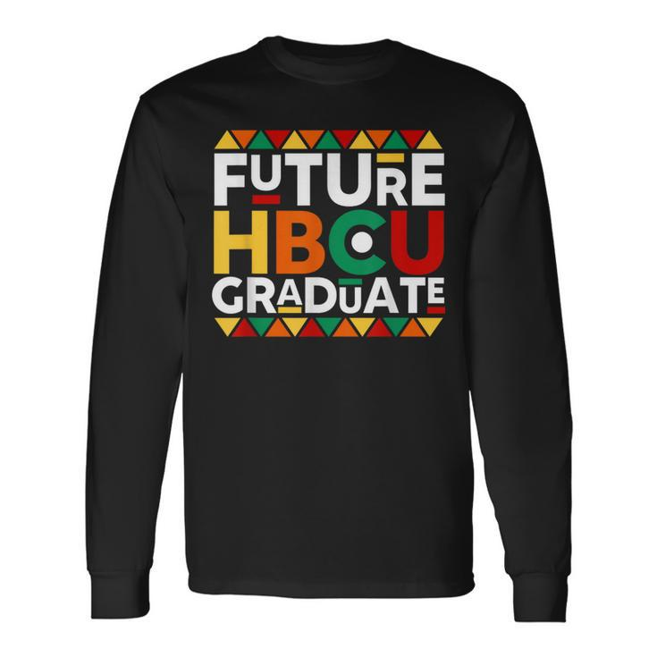 Future Hbcu Graduate Historical Black College Alumni Long Sleeve T-Shirt