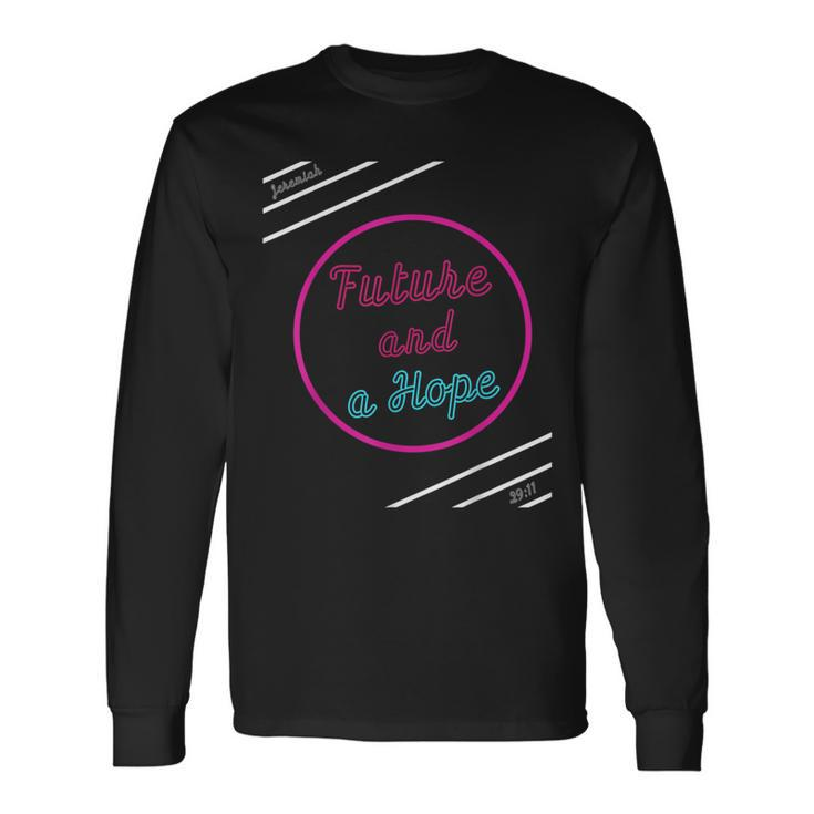 Future And Hope Long Sleeve T-Shirt