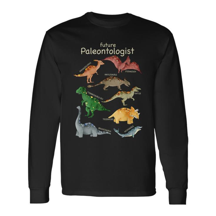 Future Paleontologist Favorite Types Of Dinosaurs Long Sleeve T-Shirt