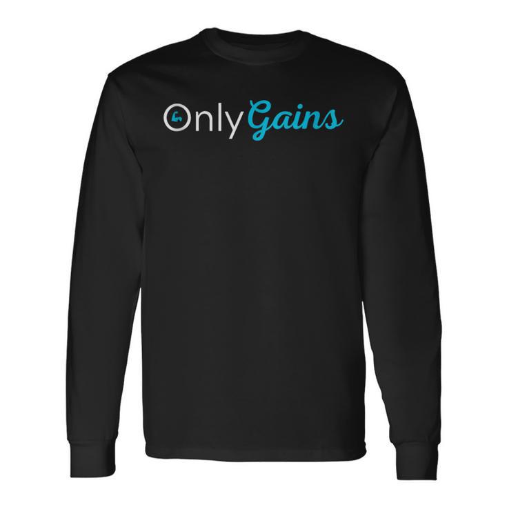 Only Gains Gym Workout Bodybuilding Weightlifting Long Sleeve T-Shirt