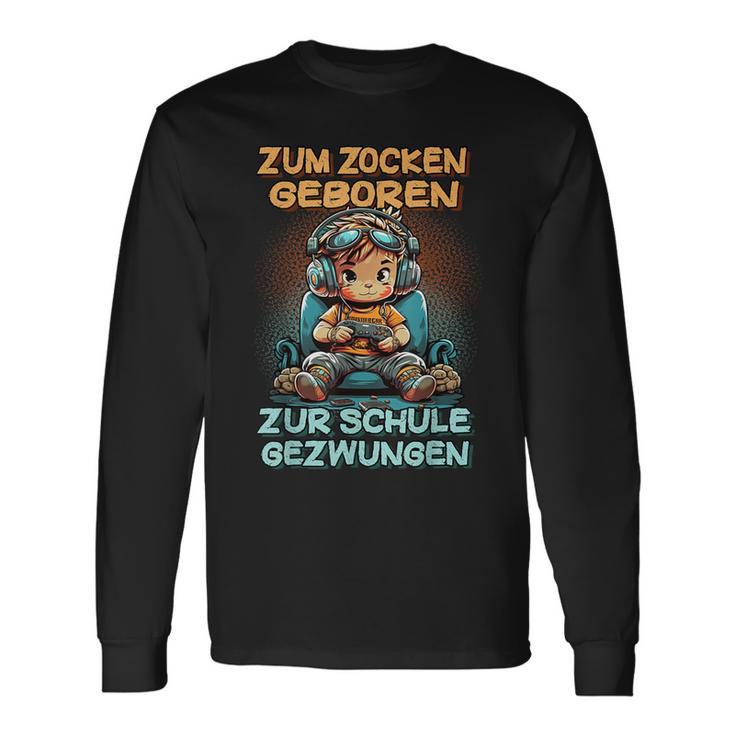 Gamer Computer Zum Zocken Geboren Zur Schule Zwungen Langarmshirts Geschenkideen