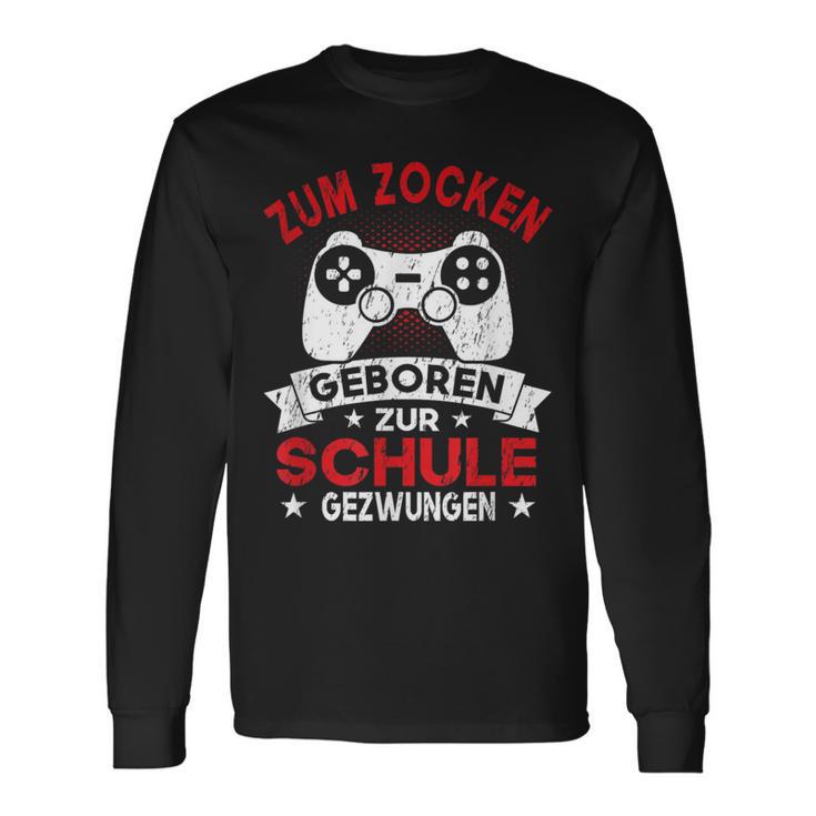 Gamer Zocker Games Zum Zocken Geboren Zur Schul Langarmshirts Geschenkideen