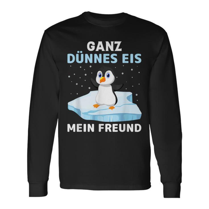 Ganz Thin Ice My Friend Langarmshirts Geschenkideen