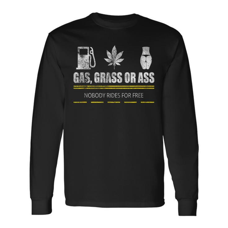 Gas Grass Or Ass Long Sleeve T-Shirt Gifts ideas