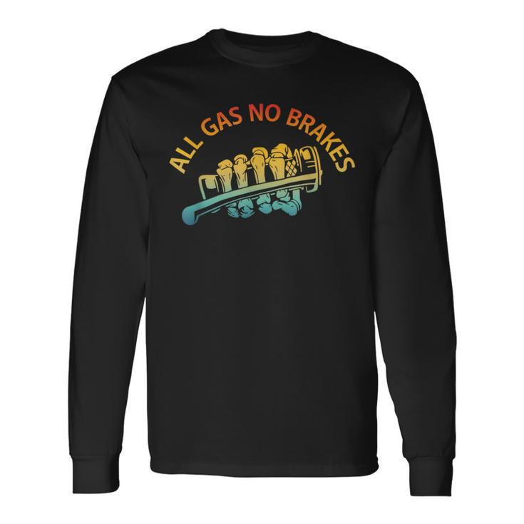 All Gas No Brakes Inspirational Motivational Novelty Vintage Long Sleeve T-Shirt