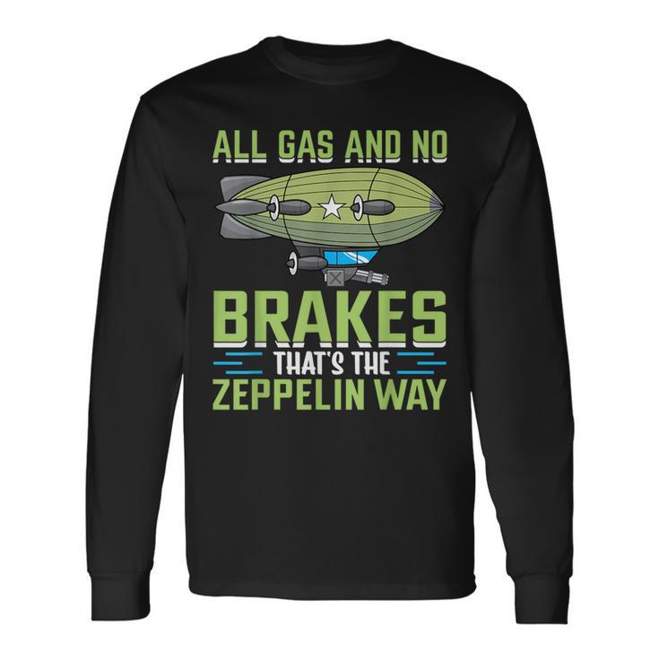 All Gas And No Brakes That's The Zeppelin Way I Zeppelin Long Sleeve T-Shirt