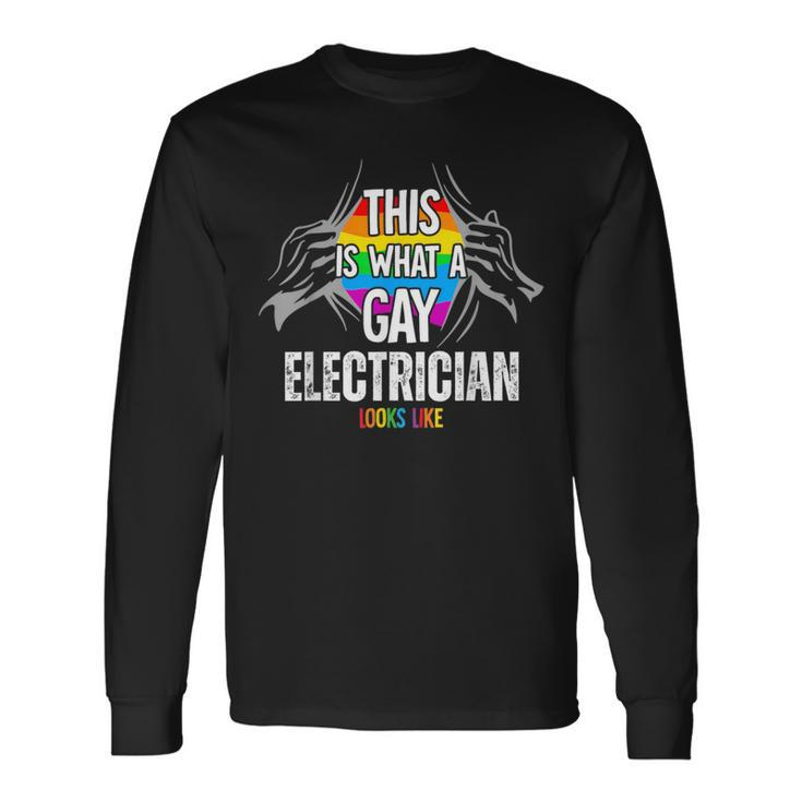 This Is What A Gay Electrician Looks Like Lgbt Pride Long Sleeve T-Shirt