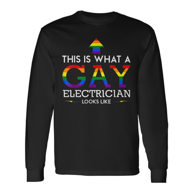 This Is What A Gay Electrician Looks Like Long Sleeve T-Shirt