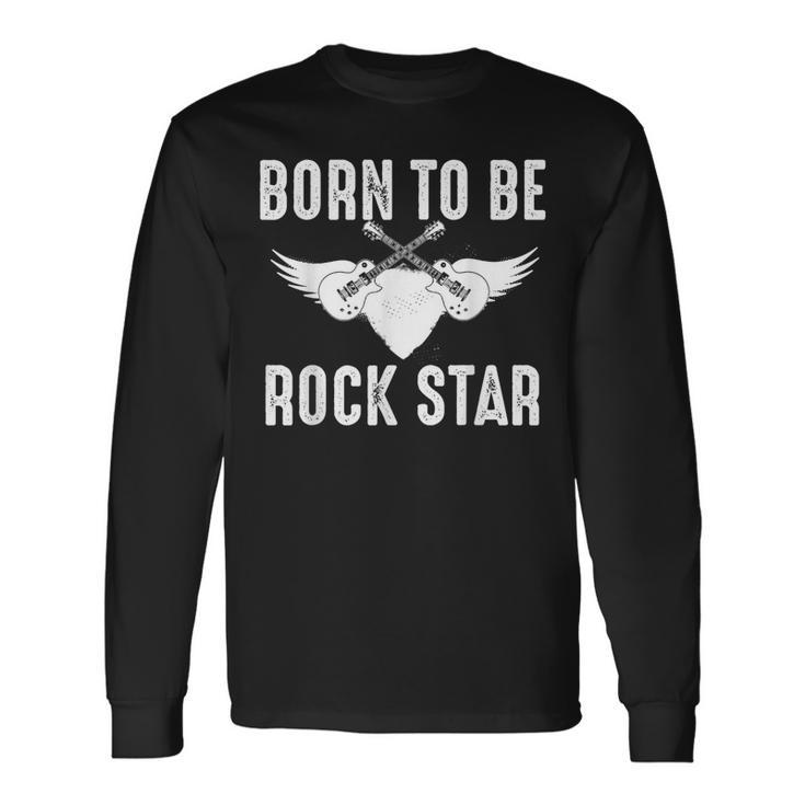 Geboren Um Rockstar Zu Werden Langarmshirts Geschenkideen