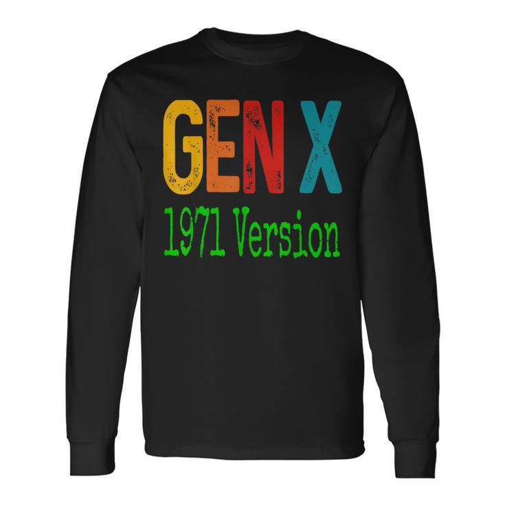 Gen X 1971 Version Generation X Gen Xer Saying Humor Long Sleeve T-Shirt