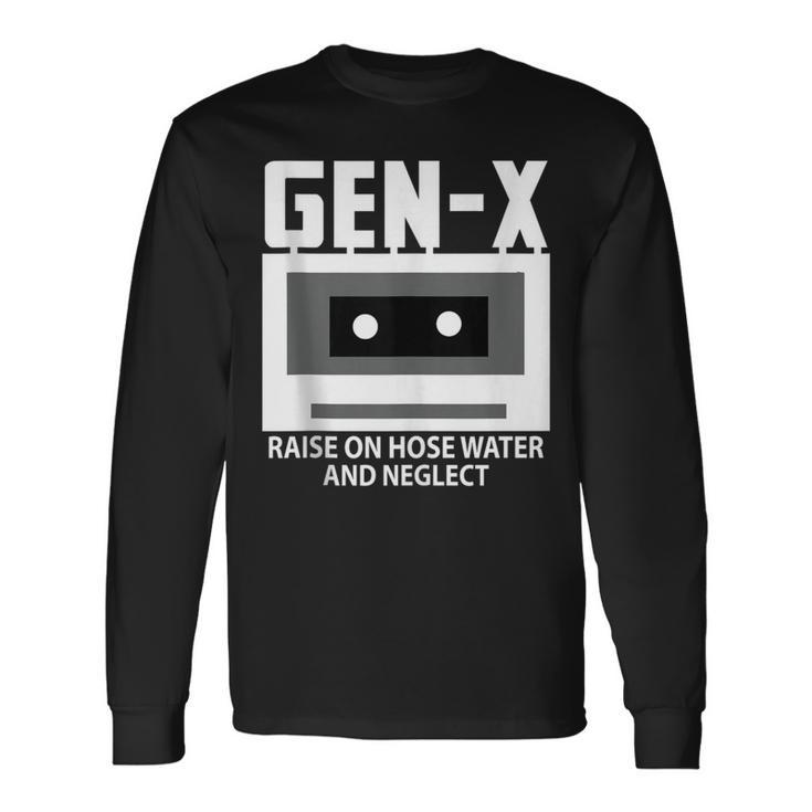 Gen X Raised On Hose Water And Neglect Humor Generation Long Sleeve T-Shirt Gifts ideas