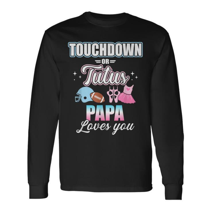 Gender Reveal Touchdowns Or Tutus Papa Matching Baby Party Long Sleeve T-Shirt