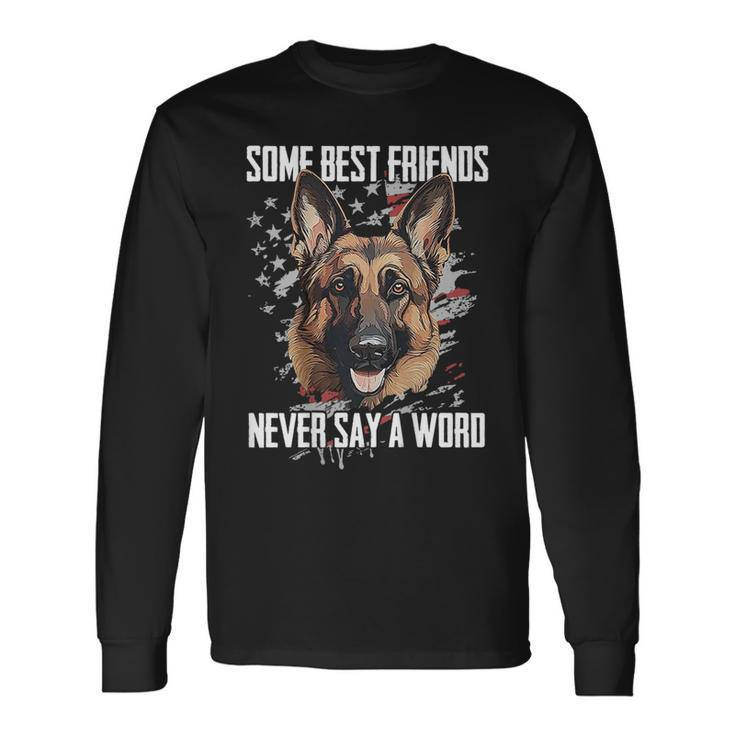 German Shepherd Some Best Friends Never Say A Word On Back Long Sleeve T-Shirt