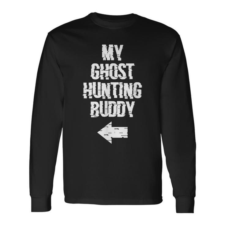 My Ghost Hunting Buddy Ghost Hunt Left Arrow Long Sleeve T-Shirt