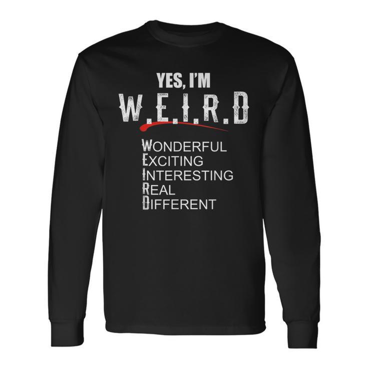 For Sarcasm Lover Yes I'm Weird Sarcastic Long Sleeve T-Shirt