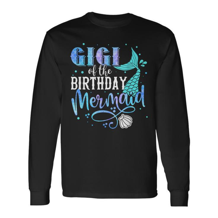 Gigi Of The Birthday Mermaid Family Matching Party Squad Long Sleeve T-Shirt