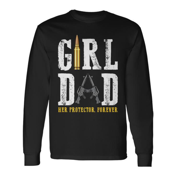 Girl Dad Her Protector Forever Father Of Girls Long Sleeve T-Shirt