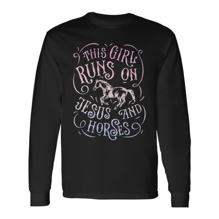 This Girl Runs Jesus And Horses Horse Riding Equestrian Long Sleeve T-Shirt