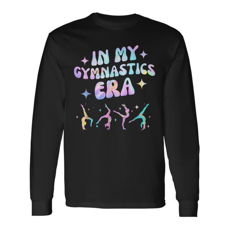Girls In My Gymnastics Era Gymnast Exercise Lovers Long Sleeve T-Shirt