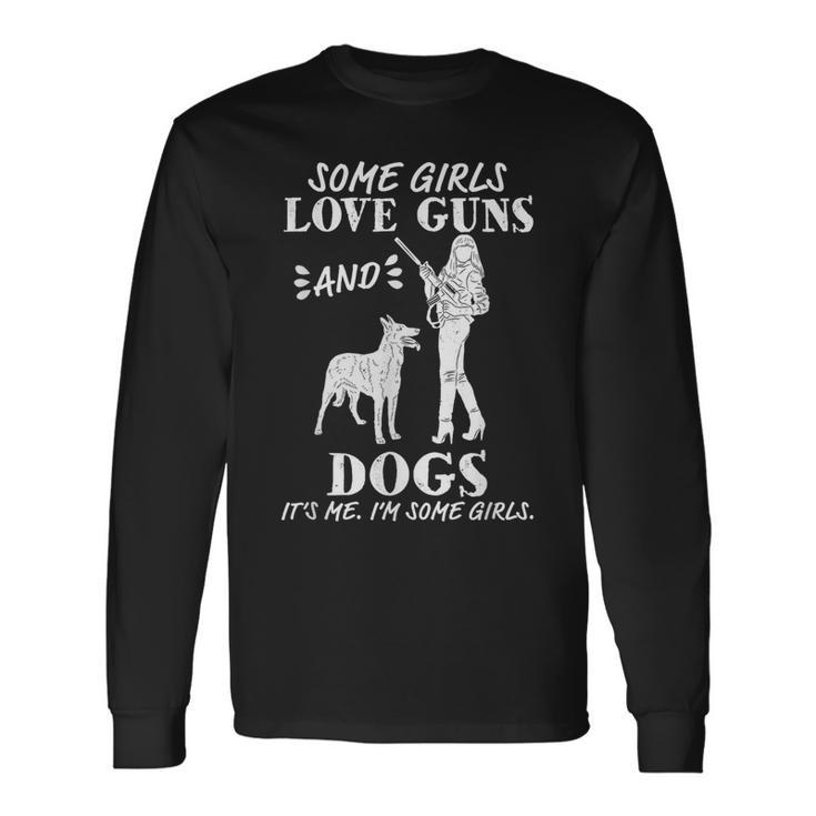 Some Girls Love Guns And Dogs Female Pro Gun Long Sleeve T-Shirt