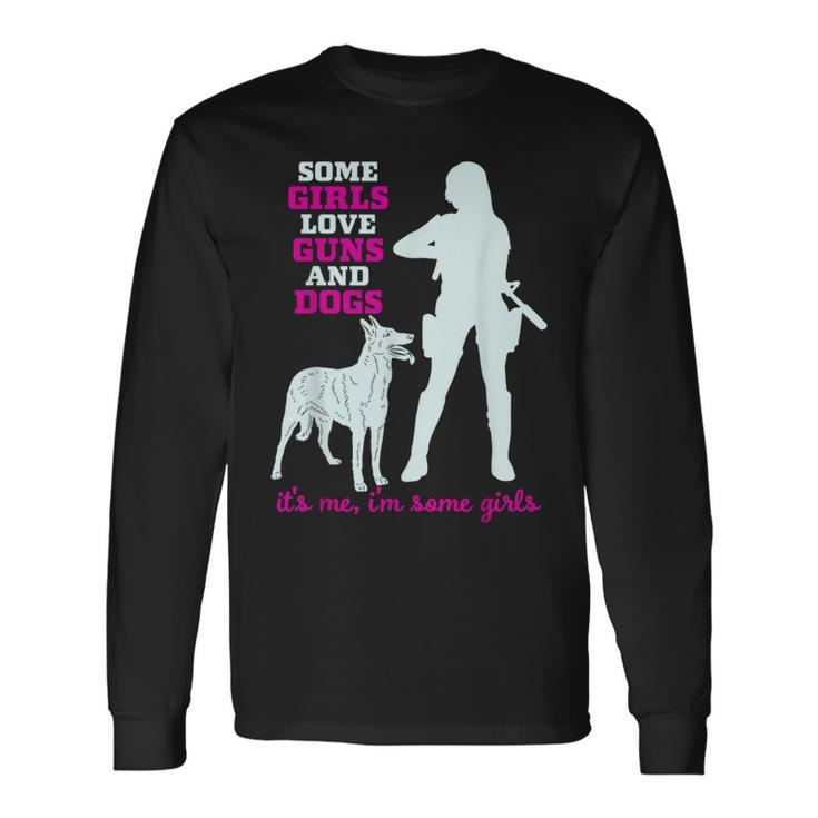 Some Girls Love Guns And Dogs Gun Long Sleeve T-Shirt