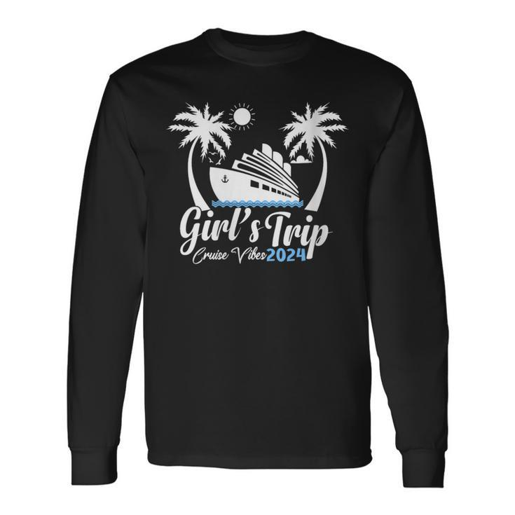Girls Trip Cruise Vibes 2024 Vacation Party Trip Cruise Long Sleeve T-Shirt