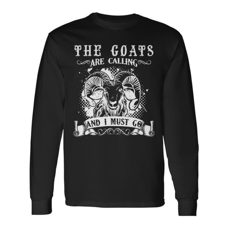 Goa The Goats Is Calling And I Must Go Long Sleeve T-Shirt